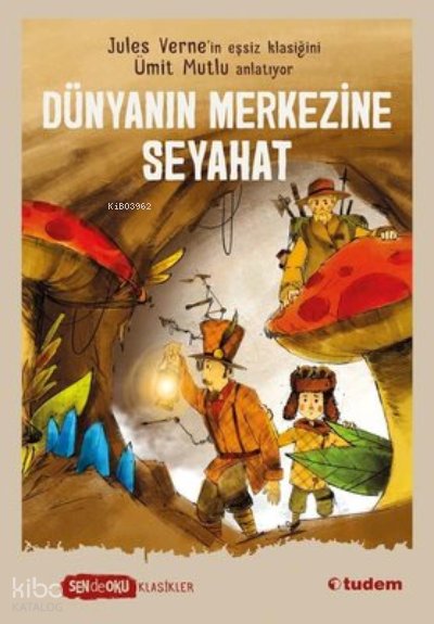 Dünyanın Merkezine Seyahat - Sen de Oku Klasikler - Ümit Mutlu