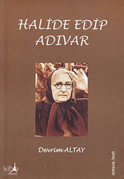 Halide Edip Adıvar - Devrim Altay
