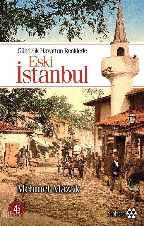 Gündelik Hayattan Renklerle Eski İstanbul - Mehmet Mazak