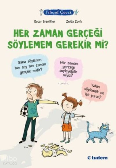 Her Zaman Gerçeği Söylemem Gerekir mi? - Filozof Çocuk - Oscar Brenifier