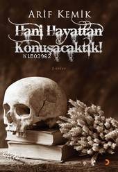 Hani Hayattan Konuşacaktık! - Arif Kemik