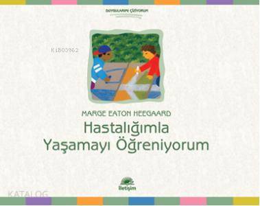 Hastalığımla Yaşamayı Öğreniyorum - Marge Eaton Heegaard