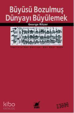 Büyüsü Bozulmuş Dünyayı Büyülemek - George Ritzer