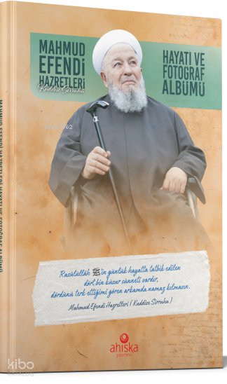 Mahmud Efendi Hazretlerinin Hayatı ve Fotoğraf Albümü (Ciltli)