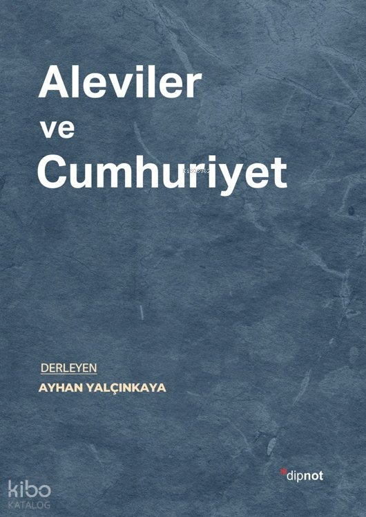 Aleviler ve Cumhuriyet - Ayhan Yalçınkaya