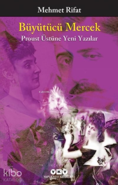 Büyütücü Mercek – Proust Üstüne Yeni Yazılar