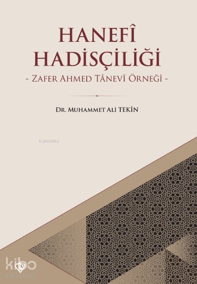 Hanefi Hadisçiliği Zafer Ahmed Tanevi Örneği