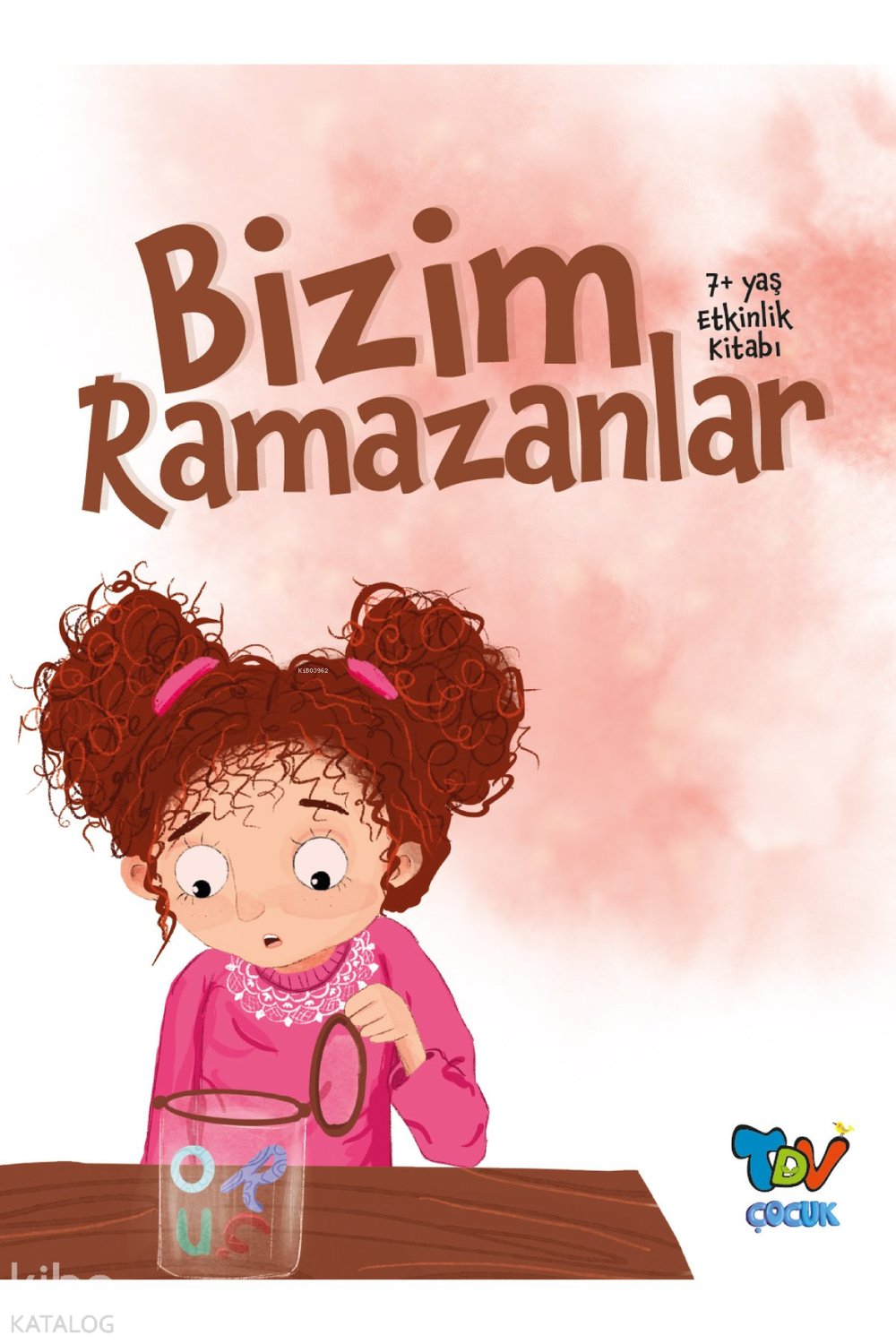 Bizim Ramazanlar (7+ Yaş Etkinlik Kitabı)