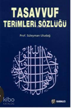 Tasavvuf Terimleri Sözlüğü - Süleyman Uludağ