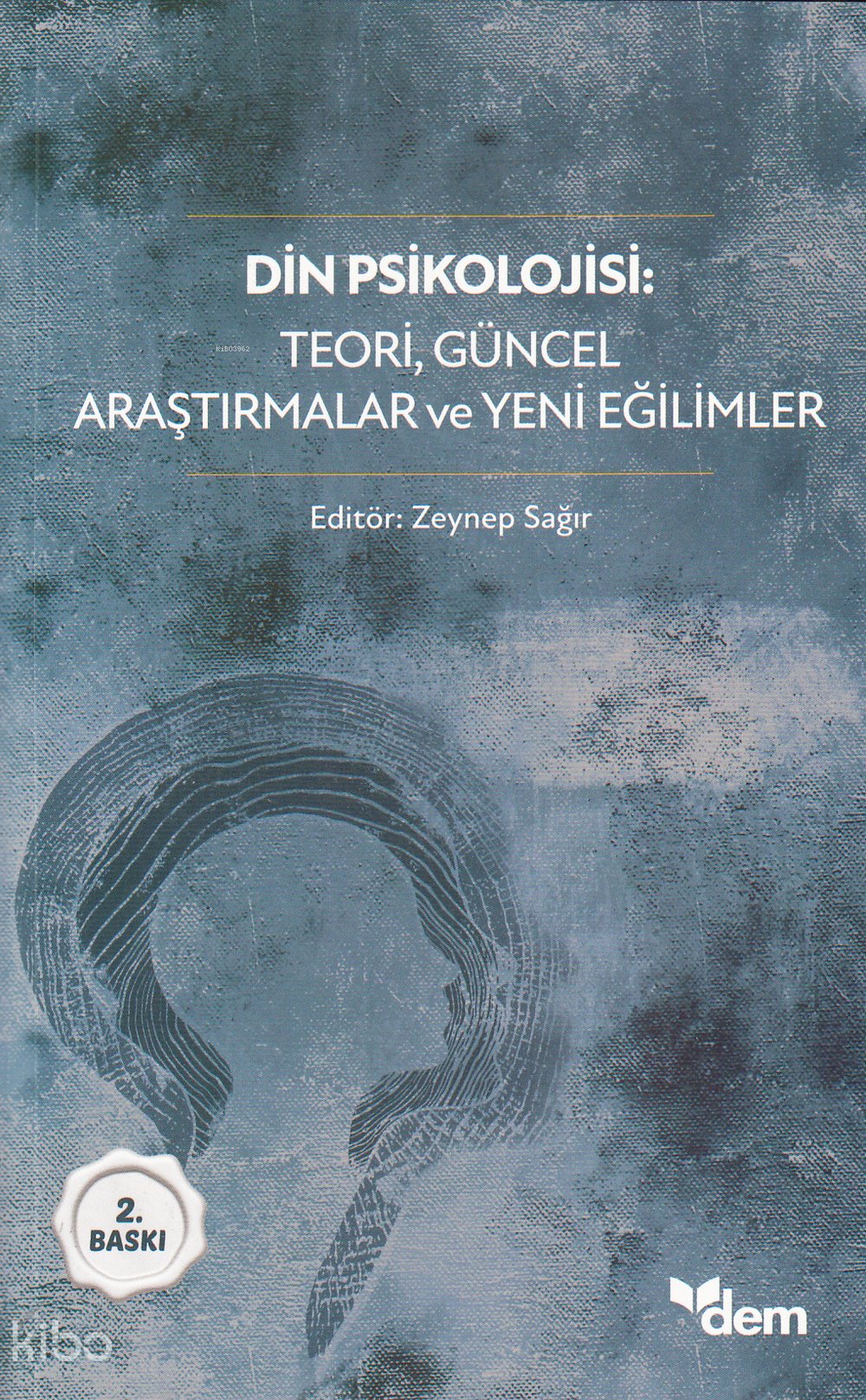 Din Psikolojisi Teori, Güncel Araştırmalar ve Yeni Eğilimler - Zeynep Sağır