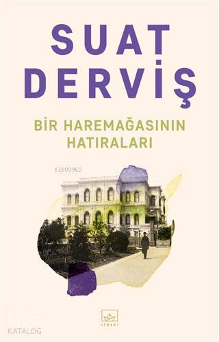 Bir Haremağasının Hatıraları - Suat Derviş