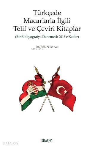 Türkçede Macarlarla İlgili Telif ve Çeviri Kitaplar - Dursun Ayan