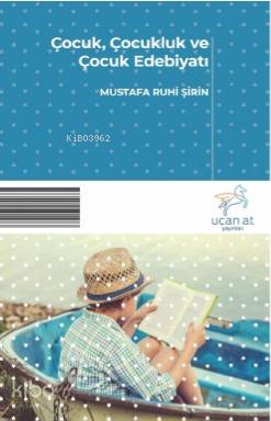 Çocuk, Çocukluk ve Çocuk Edebiyatı - Mustafa Ruhi Şirin
