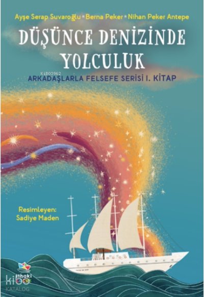 Düşünce Denizinde Yolculuk / Arkadaşlarla Felsefe Serisi 1. Kitap
