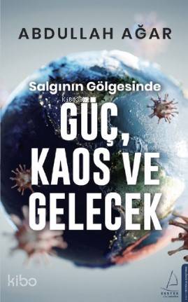 Salgının Gölgesinde Güç, Kaos ve Gelecek - Abdullah Ağar