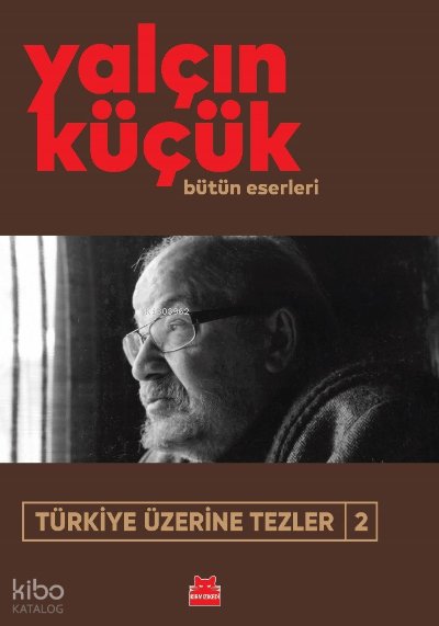 Türkiye Üzerine Tezler-2 - Yalçın Küçük