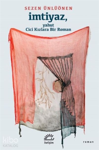 İmtiyaz, Yahut Cici Kızlara Bir Roman - Sezen Ünlüönen