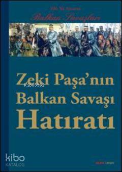 Zeki Paşanın Balkan Savaşı Hatıratı