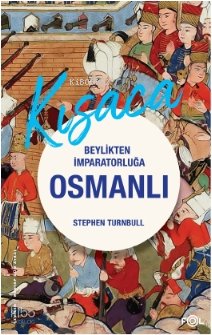 Beylikten İmparatorluğa Osmanlı 1326- 1699 - Stephen Turnbull