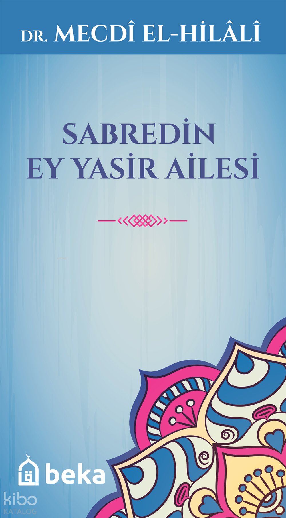 Sabredin Ey Yasir Ailesi - Mecdi El-Hilali