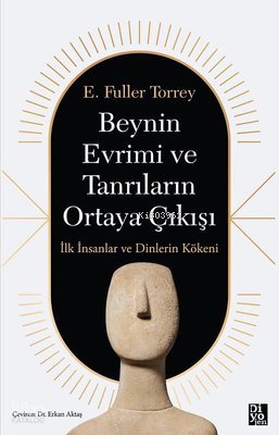 Beynin Evrimi ve Tanrıların Ortaya Çıkışı - İlk İnsanlar ve Dinlerin Kökeni