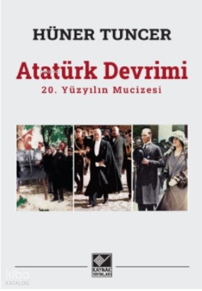 Atatürk Devrimi / 20 Yüzyılın Mucizesi - Hüner Tuncer
