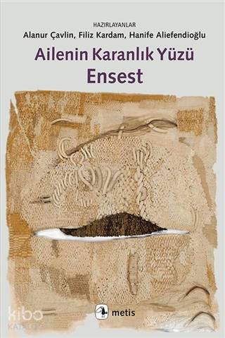 Ailenin Karanlık Yüzü Ensest - Hanife Aliefendioğlu, Filiz Kardam, Alanur Çavlin