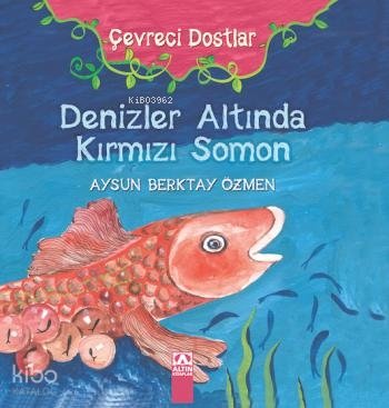Denizler Altında Kırmızı Somon (Ciltli) - Aysun Berktay Özmen