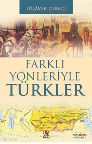 Farklı Yönleriyle Türkler - Dilaver Cebeci