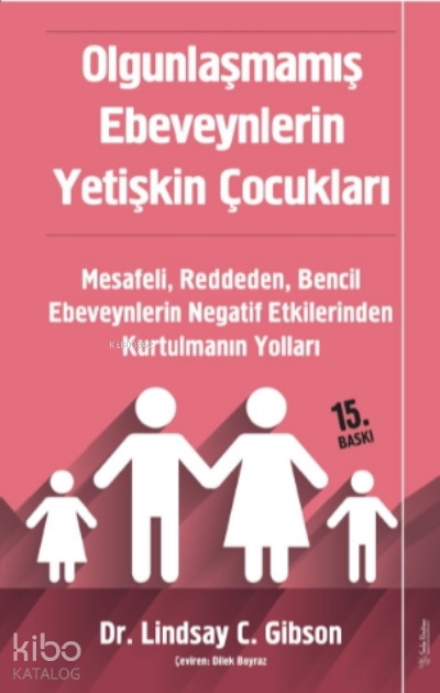 Olgunlaşmamış Ebeveynlerin Yetişkin Çocukları - Lindsay C. Gibson