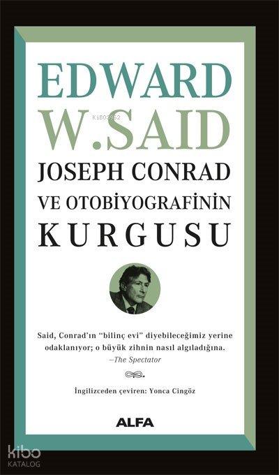 Joseph Conrad ve Otobiyografisinin Kurgusu - Edward W. Said