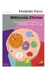 Bölünmüş Zihinler Dissosiyatif Kimlik Bozukluğunun (DKB) Tanı ve Tedavi El Kitabı - Medaim Yanık