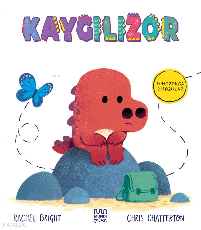 Dinozorca Duygular: Kaygılızor - Rachel Bright