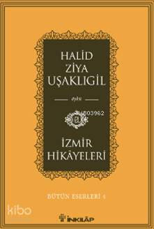 İzmir Hikayeleri - Halid Ziya Uşaklıgil
