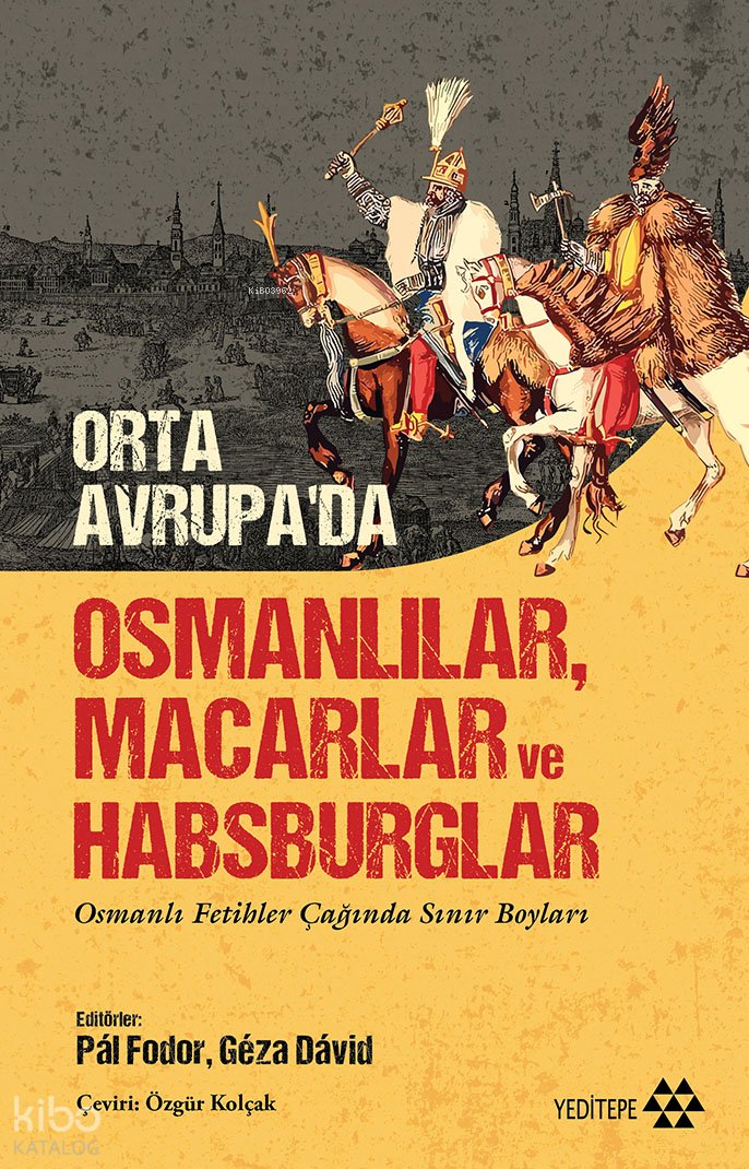 Orta Avrupa’da Osmanlılar Macarlar Ve Habsburglar