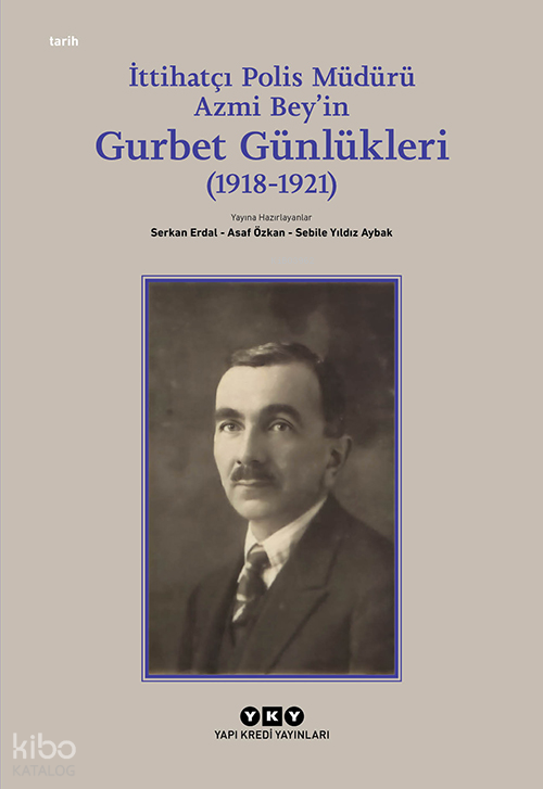 GURBET GÜNLÜKLERİ (İTTİHATÇI POLİS MÜDÜRÜ AZ...)
