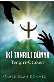 İki Tanrılı Dünya - Abdullah Dönmez
