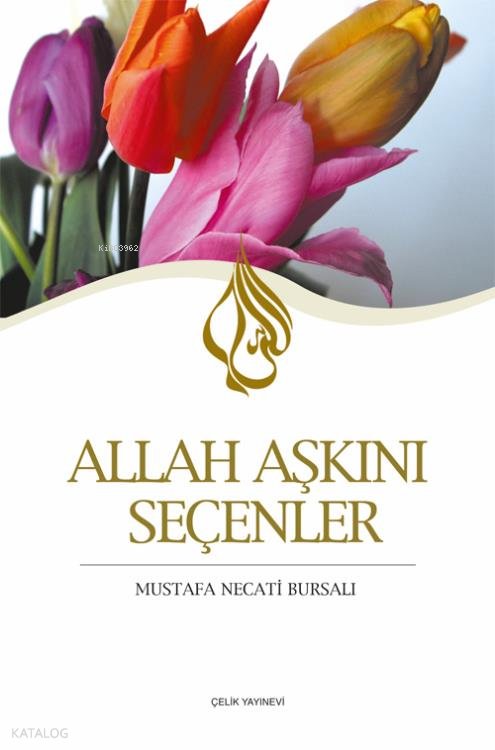 Allah Aşkını Seçenler - Mustafa Necati Bursalı