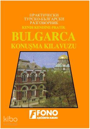 Kendi Kendine Pratik Bulgarca Konuşma Kılavuzu