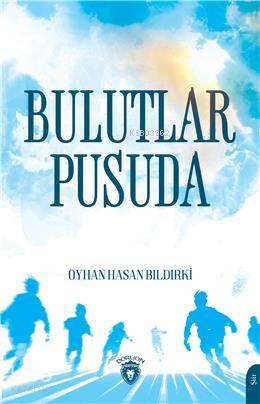 Bulutlar Pusuda - Oyhan Hasan Bıldırki