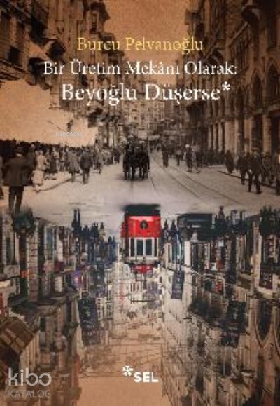Bir Üretim Mekânı Olarak: Beyoğlu Düşerse - Burcu Pelvanoğlu