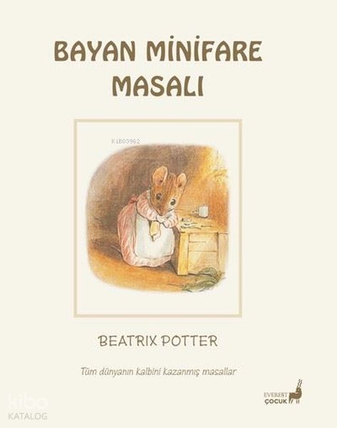 Bayan Minifare Masalı - Tüm Dünyanın Kalbini Kazanmış Masallar - Beatrix Potter