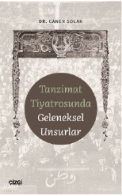 Tanzimat Tiyatrosunda Geleneksel Unsurlar - Caner Solak
