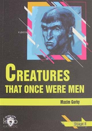 Creatures That Once Were Men Stage 4 - Maxim Gorky