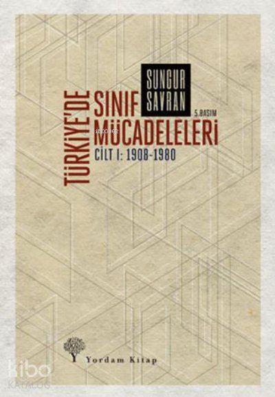 Türkiye'de Sınıf Mücadeleleri - Sungur Savran