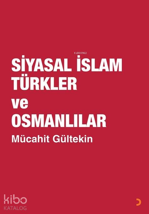 Siyasal İslam Türkler ve Osmanlılar - Mücahit Gültekin