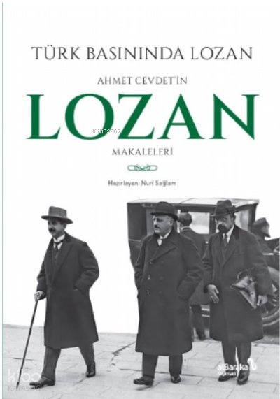 Türk Basınında Lozan: Ahmet Cevdet'in Lozan Makaleleri - Nuri Sağlam