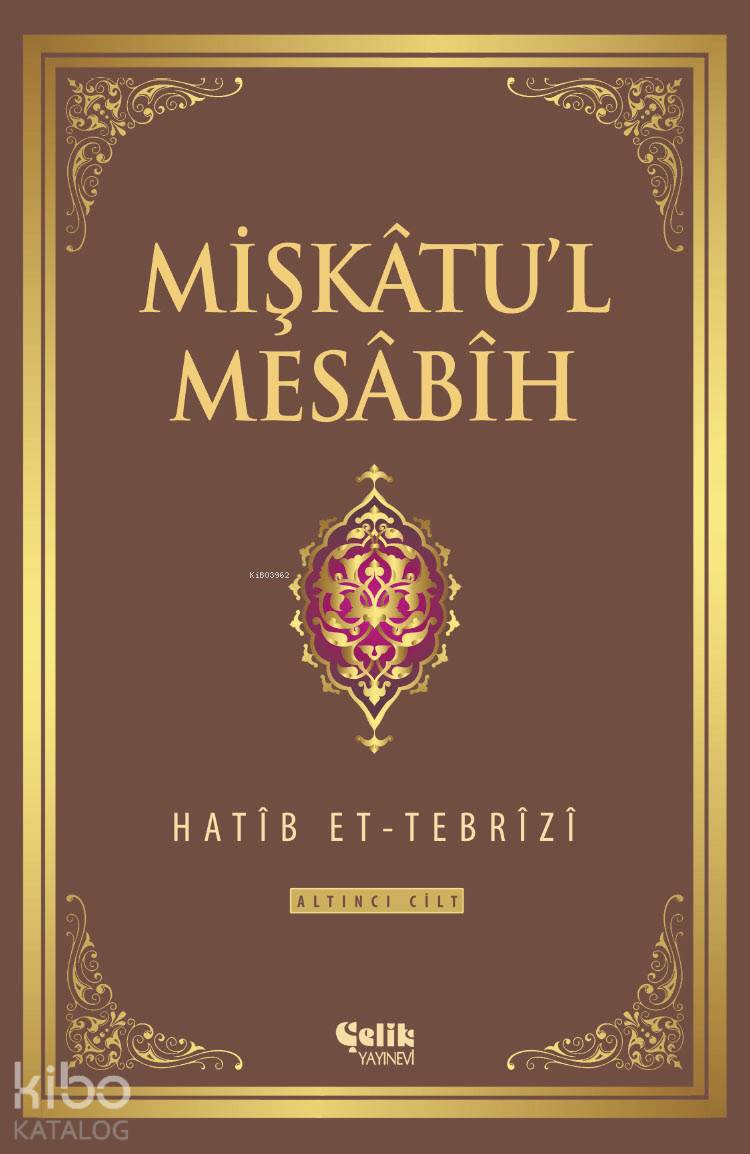 Mişkatu'l Mesabih 6. Cilt - Hatib Et-Tebrîzî