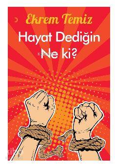 Hayat Dediğin Ne Ki? - Ekrem Temiz