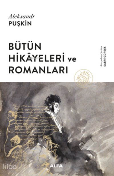 Bütün Hikâyeleri Ve Romanları - Aleksandr Sergeyeviç Puşkin
